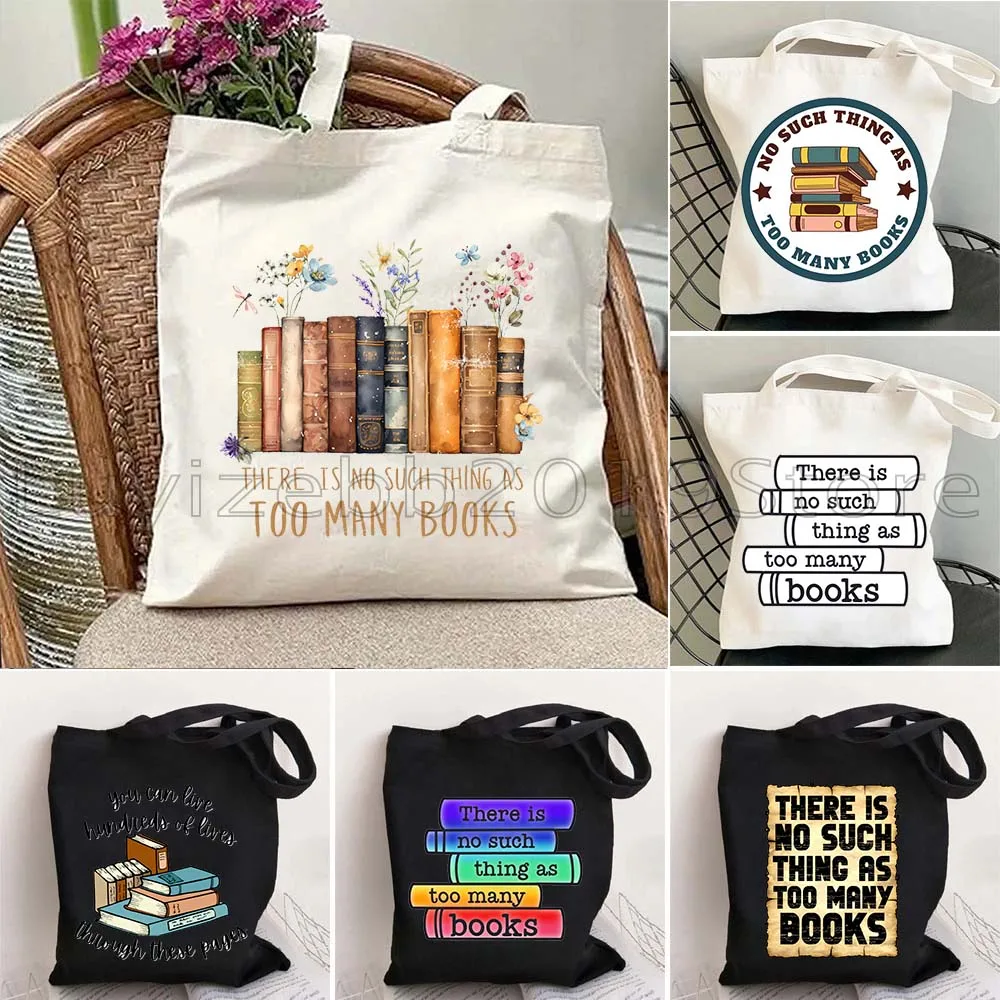 There's No Such Thing As Too Many Books Funny Bookish Readers Reading Book Lover Gifts Canvas Tote Bag Harajuku Shopper Handbag