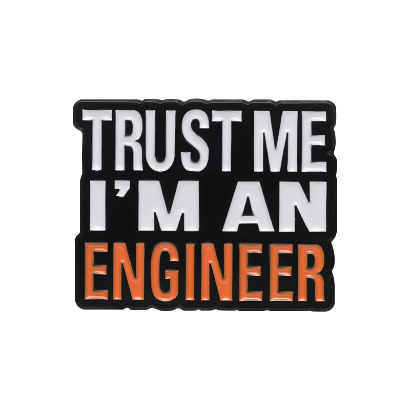 Geloof Me I'm Een Ingenieur Emaille Spelden Broches Creatieve Leuke Cartoon Accessoires Sieraden Rugzak Revers Badge Cadeau Voor Vrienden