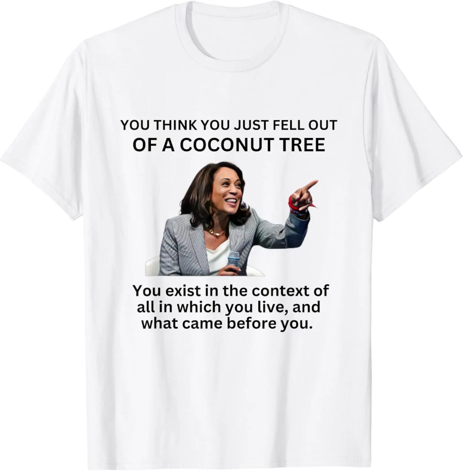 You Think You Just Fell Out Of A Coconut Tree Kamala 2024 T-Shirt S-5XL