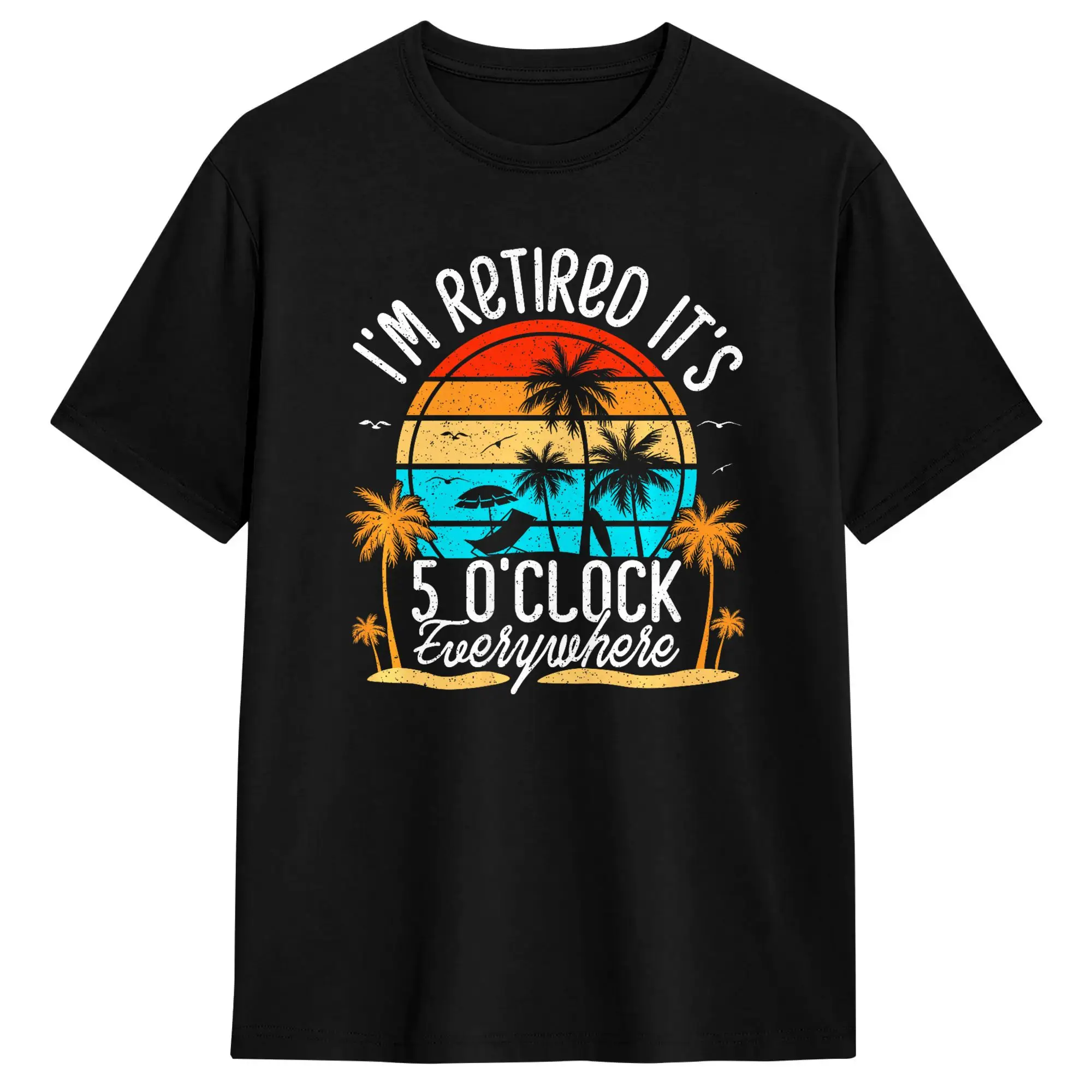 I‘m Retired  It’s 5 o‘clock Everywhere I‘m Retired Summer Retirement T Shirt Summer  Pure Cotton T Shirts For Men's Casual Tee