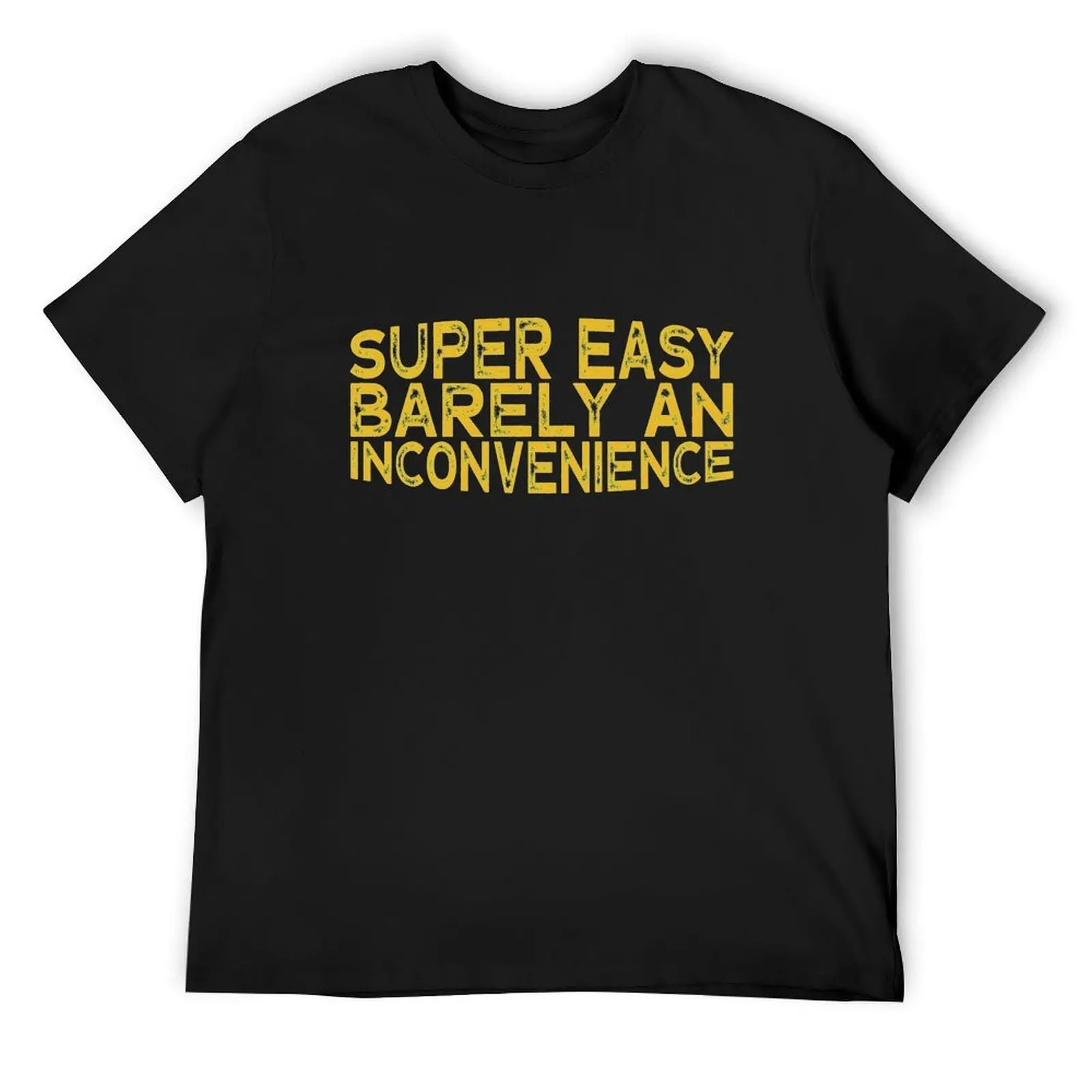 

Super Easy Barely An Inconvenience T-Shirt funny costumes valentines boutique clothes summer clothes baggy shirts shirts men