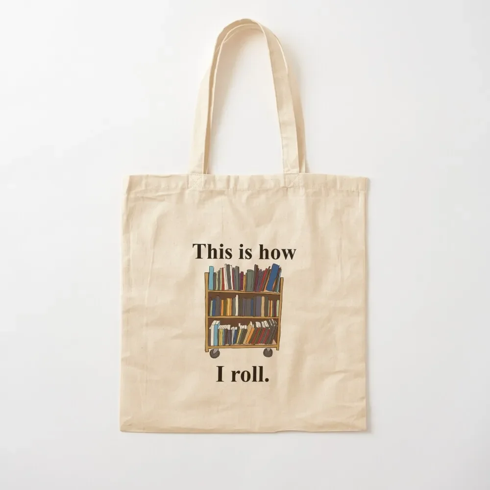 Librarian Design - This is How I Roll - A Library Cart Tote Bag tote bag screen Women's shopper Tote Bag