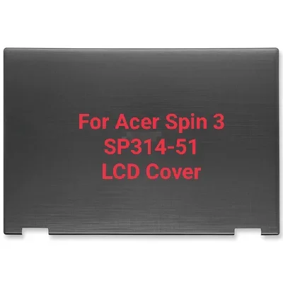 New Original For Acer SPin 3 SP314-51 Laptop LCD Top Cover Back Cover  LCD Back Cover Rear Lid Gray Color A shell