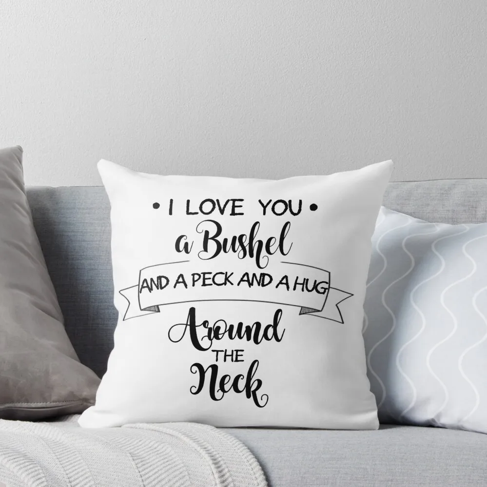 I Love You A Bushel And a Peck... Throw Pillow Embroidered Cushion Cover pillow pillowcase Sofa Decorative Covers pillow