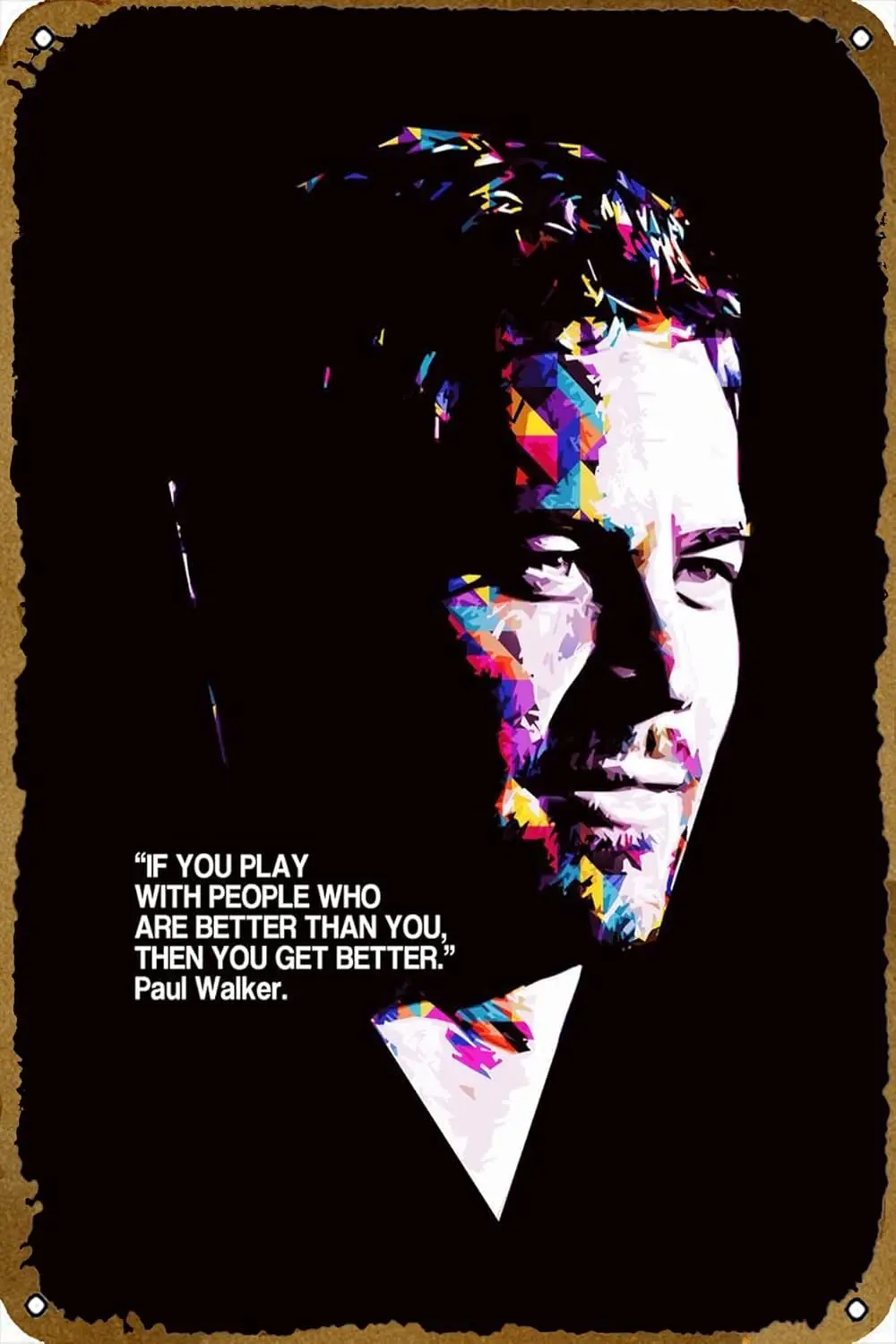 PAUL WALKER QUOTE Movie Poster Metal Tin Sign 8x12 inch Wall Decor Gifts for Home,Street,Bars,Restaurants,Cafes,Store