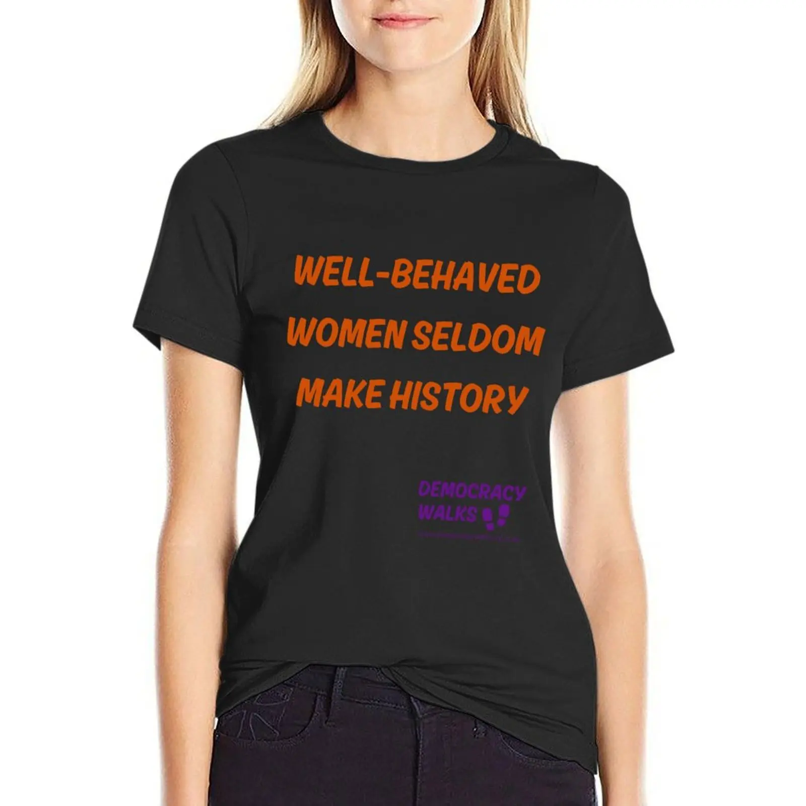 

Well behaved women seldom make history T-Shirt customizeds vintage Female clothing t-shirt dress for Women graphic