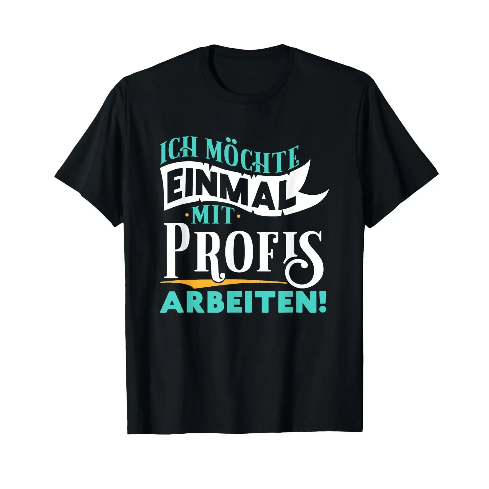 T Shirt with German Text quot Ich m?chte einmal mit Profis arbeiten Wunschdenken black vintage Washed Comfortable Stretched