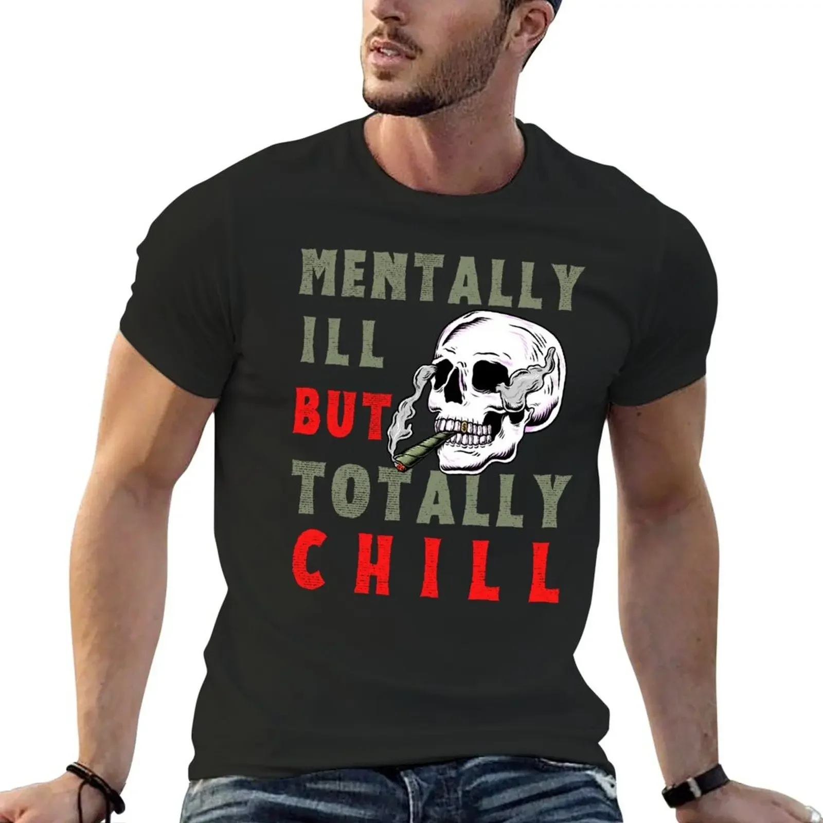 

Mentally ill but totally chill T-Shirt plain summer clothes mens t shirts pack