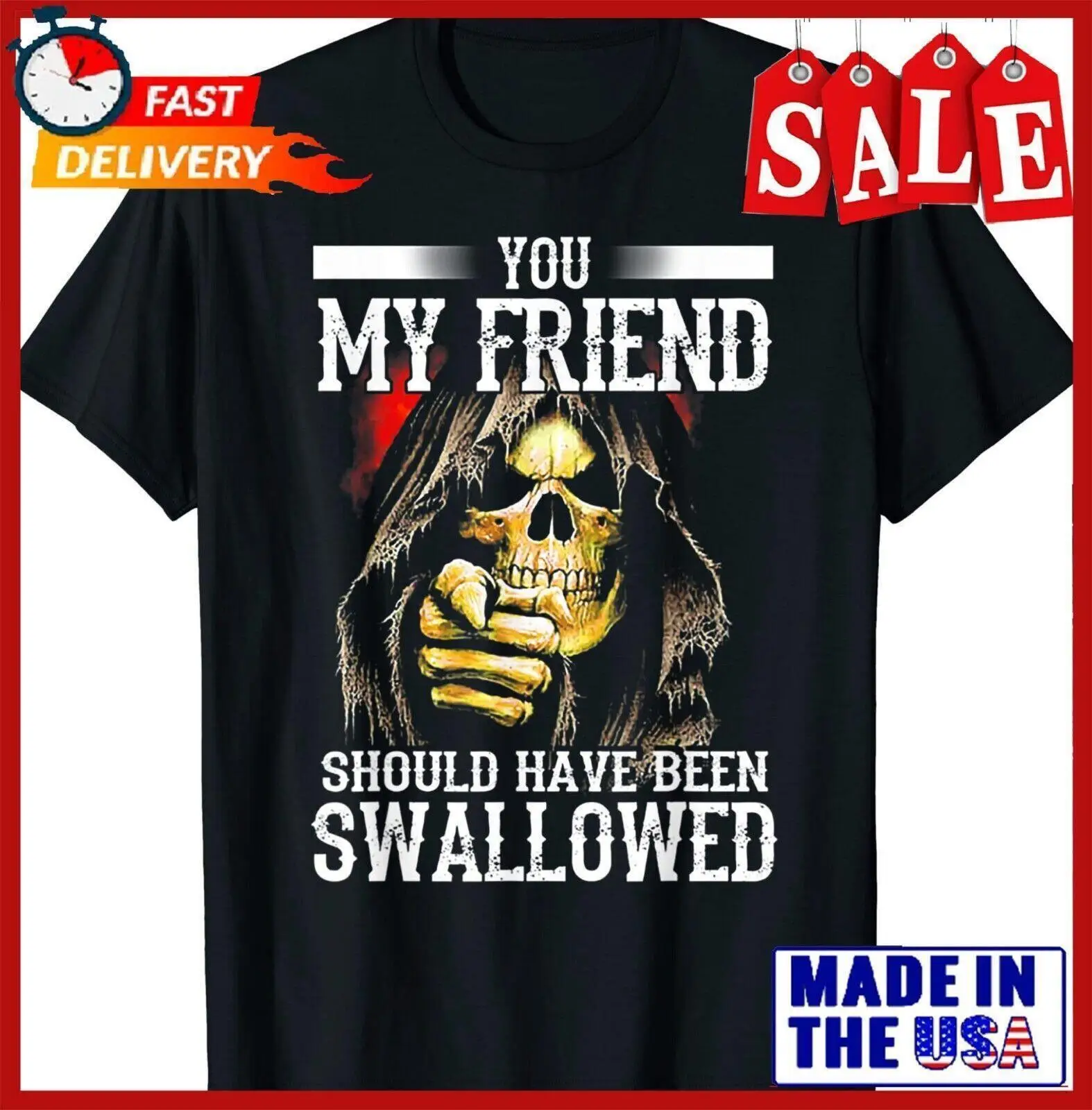 You My Friend Should Have Been Swallowed Skeleton T-Shirt Size S-5XL