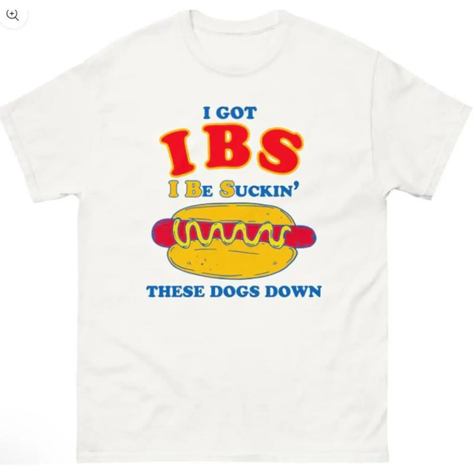 I Got IBS Be Suckin' These Dogs Down funny meme shirt vintage Washed Comfortable streetwear Top For Everyday Wear homme