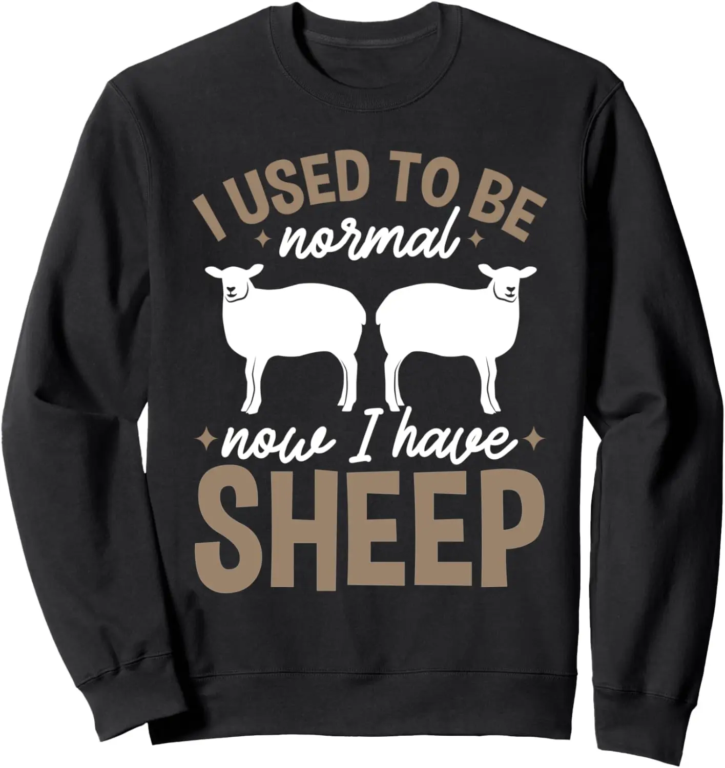 Farming I Used To Be Normal Now I Have Sheep Sweatshirt