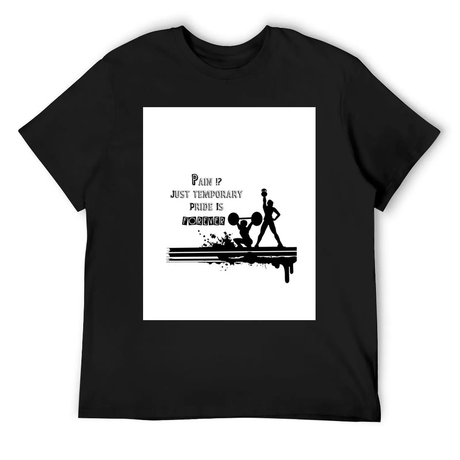 Pain Is Temporary, Pride Is Forever T shirt , weightlifting tshirt , T-Shirt designer shirts blacks mens funny t shirts