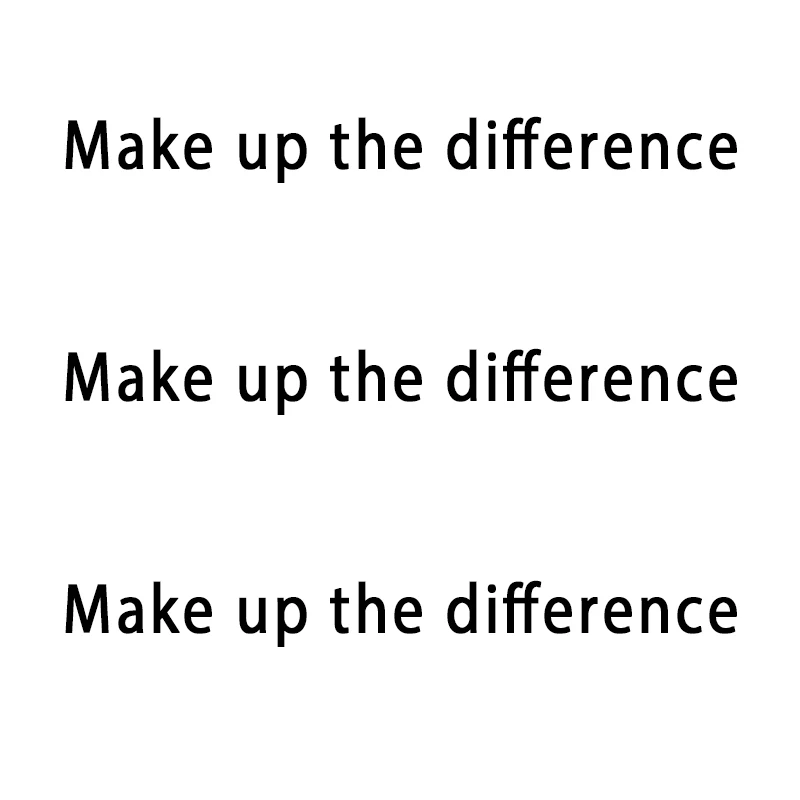 

Make up the difference
