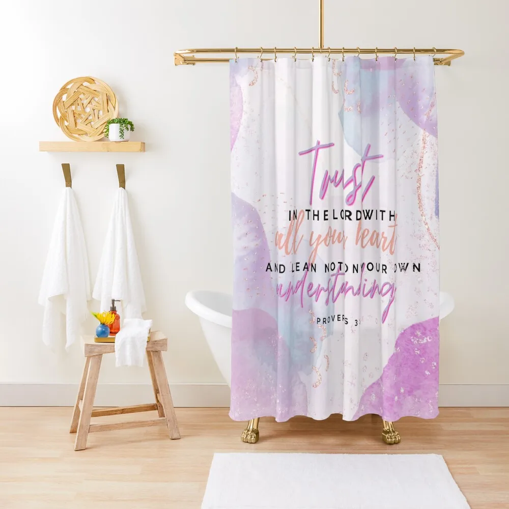 

Trust in the Lord with all your heart and lean not on your own understanding. Proverbs 3:5 Shower Curtain For Bathroom Curtain