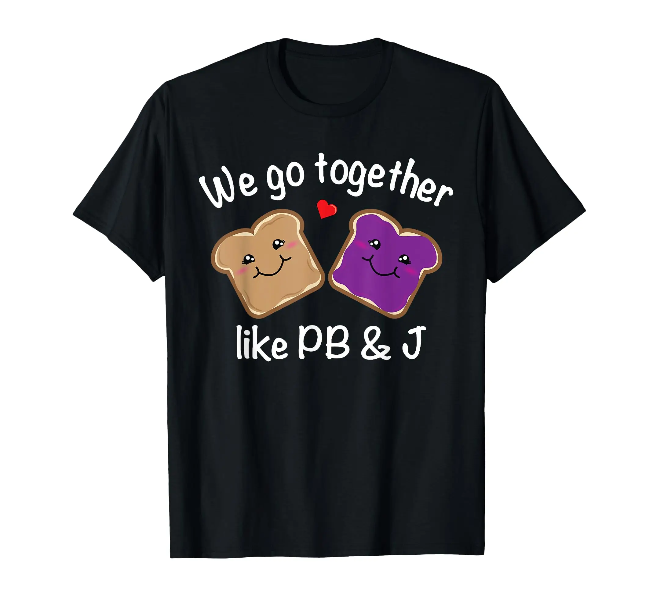 We Go Together Like PB & J - Peanut Butter and Jelly Cute Aesthetic Shirt Short Sleeve Crew Neck T shirt