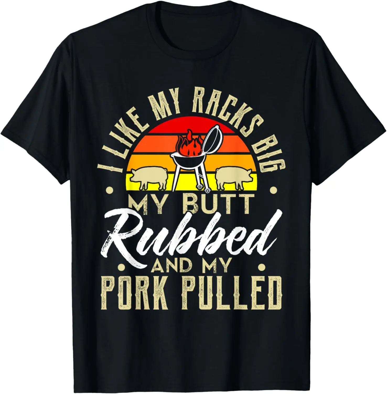 I Like My Butt Rubbed My Pork Pulled Mens Funny BBQ Grilling T-Shirt