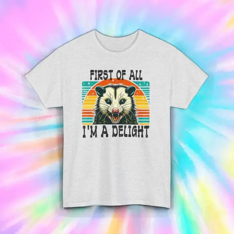 First of All I'm a Delight Opossum T Shirt Funny Animal