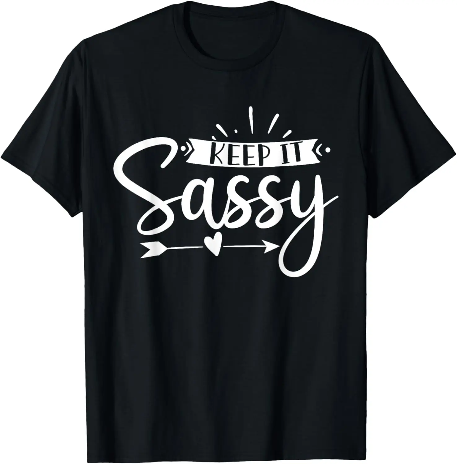

Keep It Sassy T-Shirt