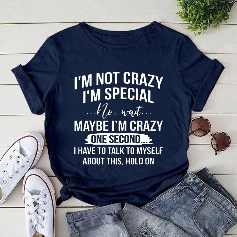 

I'm Not Crazy I'm Special Printed T-Shirts Summer Women Short Sleeve Funny T shirts Round Neck Tee Shirt Casual Oversized Tops