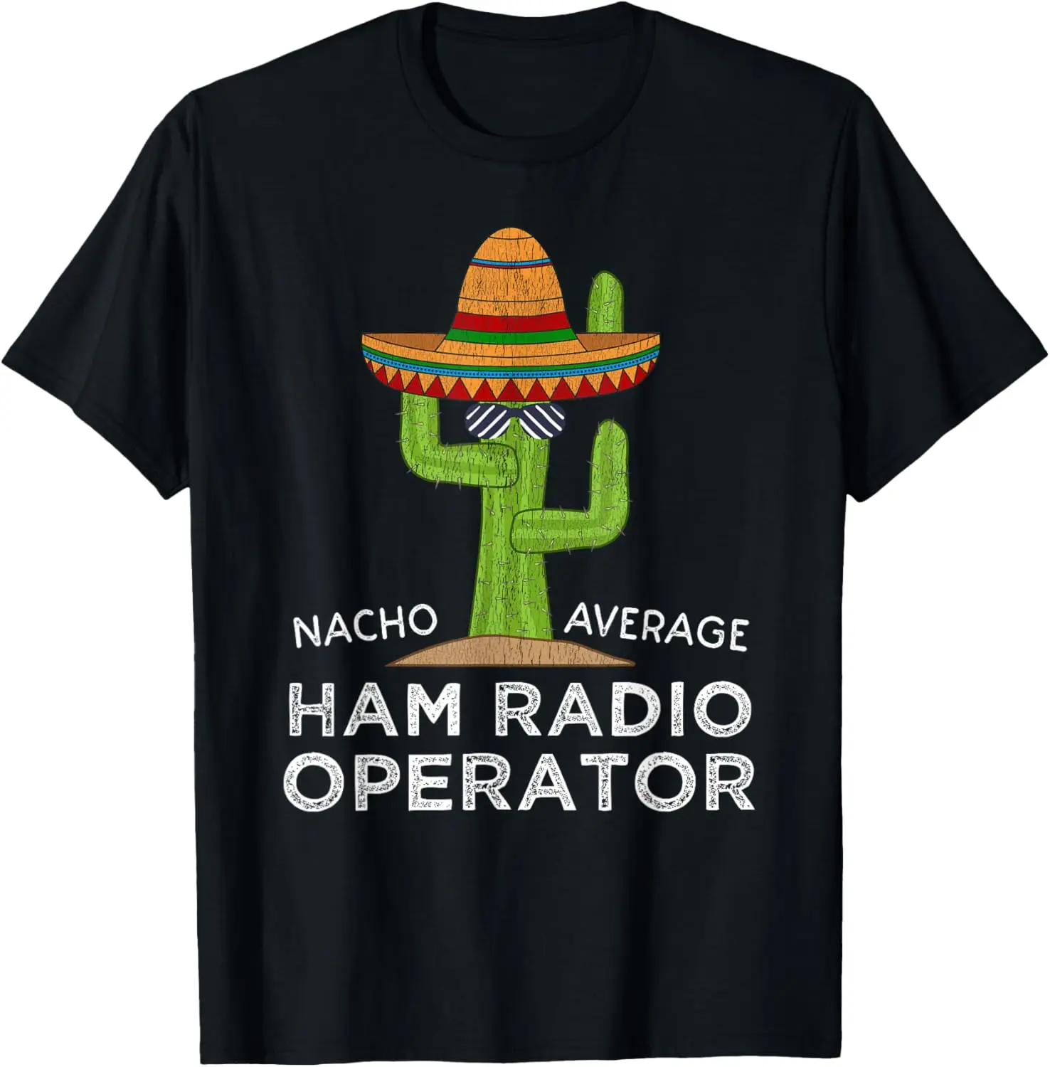Nacho Average Ham Radio Operator Cactus Sombrero Funny Amateur Radio Tee