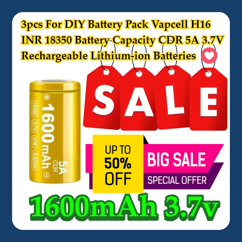 

3pcs For DIY Battery Pack Vapcell H16 INR 18350 Battery 1600mAh Capacity CDR 5A 3.7V Rechargeable Lithium-ion Batteries