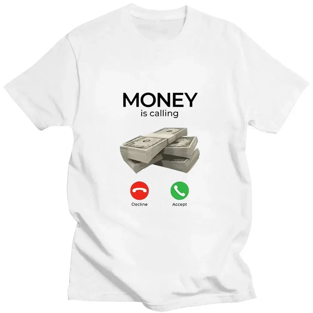 Money Is Calling T-shirt Funny Graphic T Shirts Summer 100% Cotton Clothing Female/Male Casual Tshirts Lose O-neck Short Sleeve