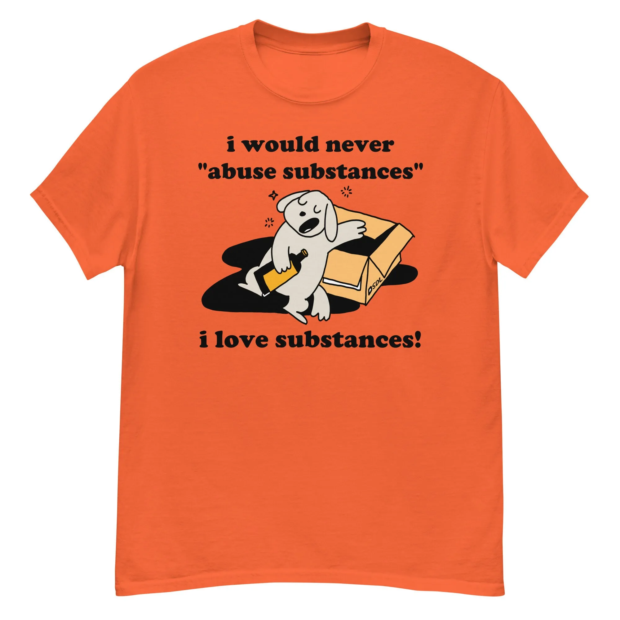 I Would Never Abuse Substances Love Funny Ironic Meme T Shirt