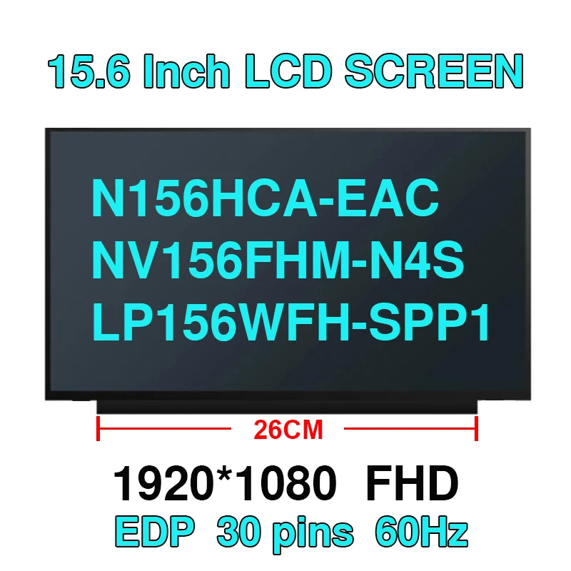 

15.6 Inch IPS Laptop LCD Screen N156HCA-EAC NV156FHM-N4S LP156WFH-SPP1 B156HAN02.1 Display Matrix Panel 1920x1080 eDP 30 Pins