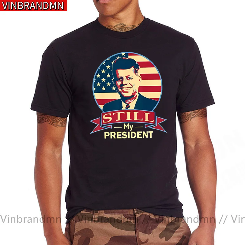 Vintage John F Kennedy Still My President American Banner T-Shirts Retro History And Politics Propaganda Poster T Shirts for Men