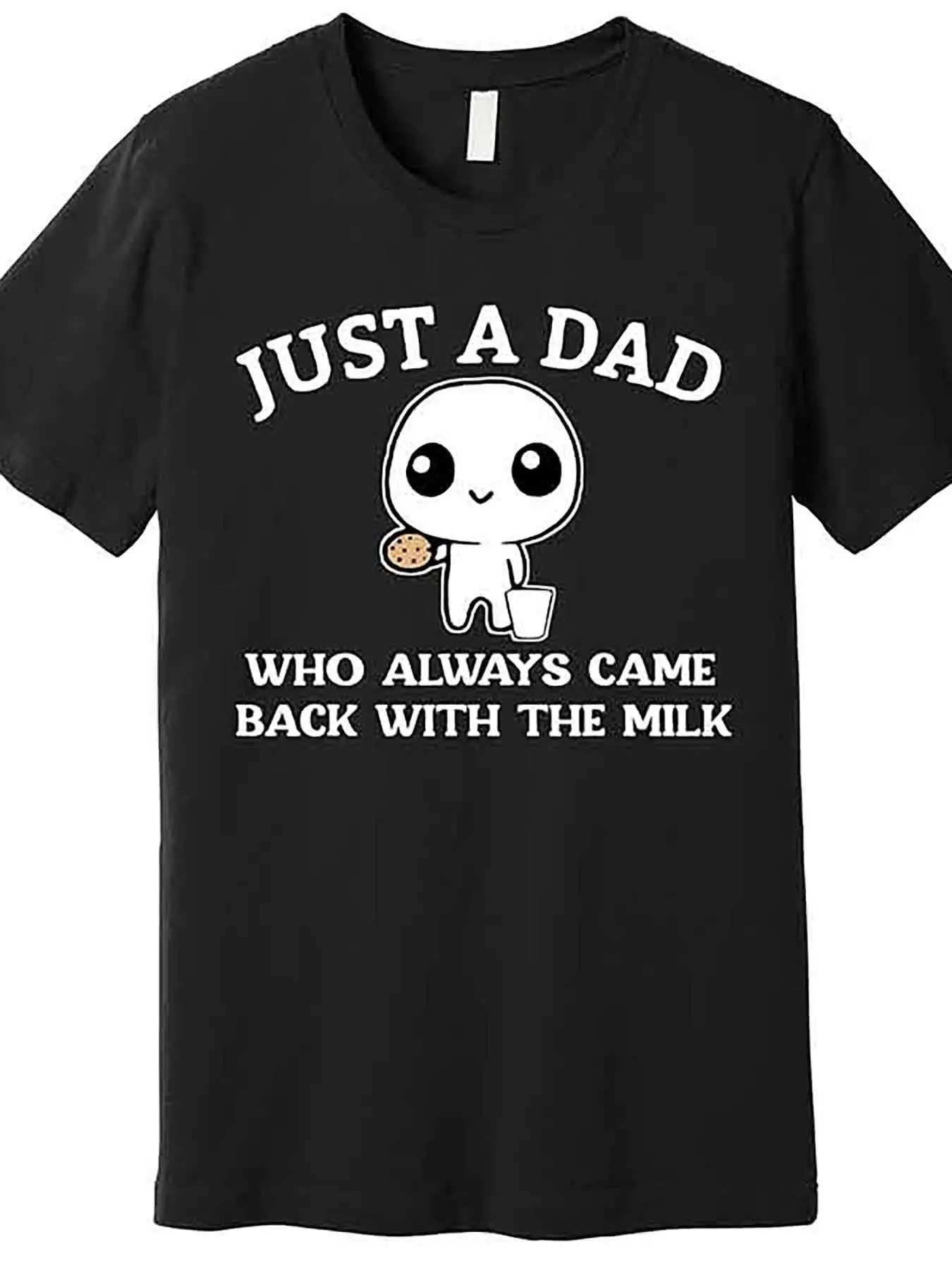 Just a dad who always comes back with milk for Father's Day quality men's T-shirt