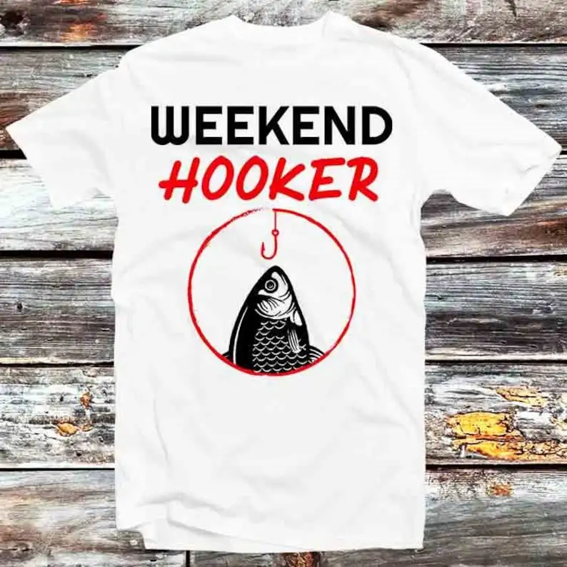 Weekend Hooker Fish Fishy T Shirt Vintage Retro Cool Gift Mens Womens Unisex Cartoon Anime Top Tee B943