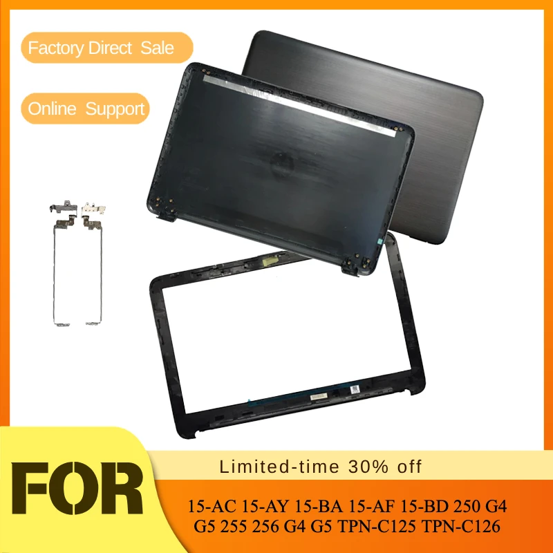 LCD Back Cover / Front Bezel / Hinges Covers For HP 15-AC 15-AY 15-BA 15-AF 15-BD 250 G4 G5 255 256 G4 G5 TPN-C125 TPN-C126