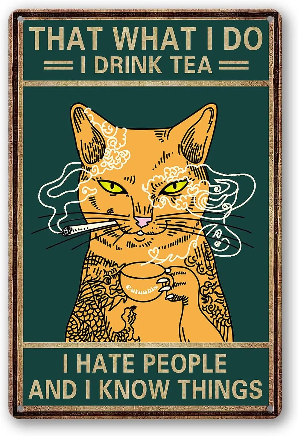 That What I Do I Drink Tea I Hate People And I Know Things Sign Metal Tin Sign Cat Lovers Vintage Art Poster Plaque Kitchen Home