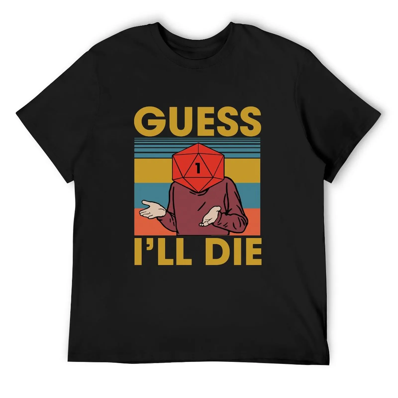 Guess I Will Die T Shirt  Trendy T Shirts Short Sleeve Custom Tshirt Dropshipping Summer Awesome Oversized Top Tees