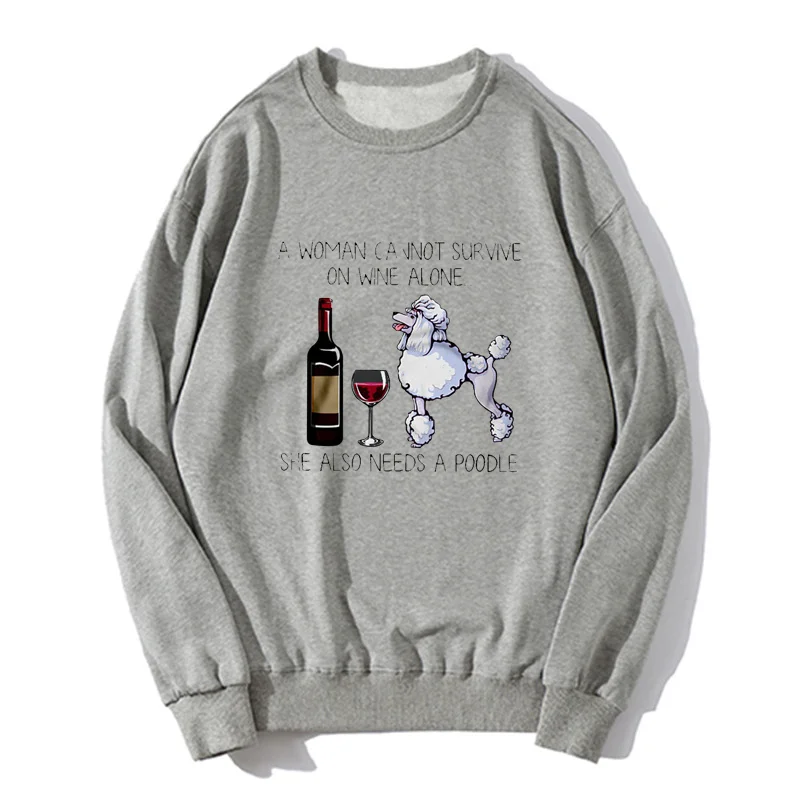 Funny A Woman Cannot Survive On Wine Alone She Also Needs A Poodle Women Hoodie Oversized Hoodies Men Fleece Sweatshirt Sweater