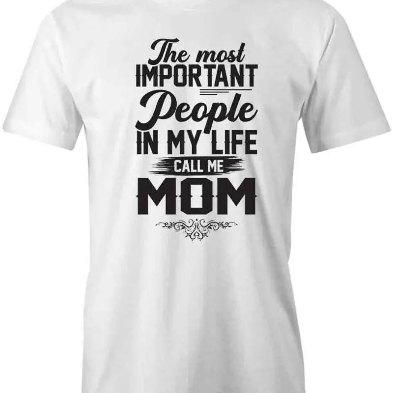 

Most Important People Call Me Mom T Shirt d Cotton S1WSA161