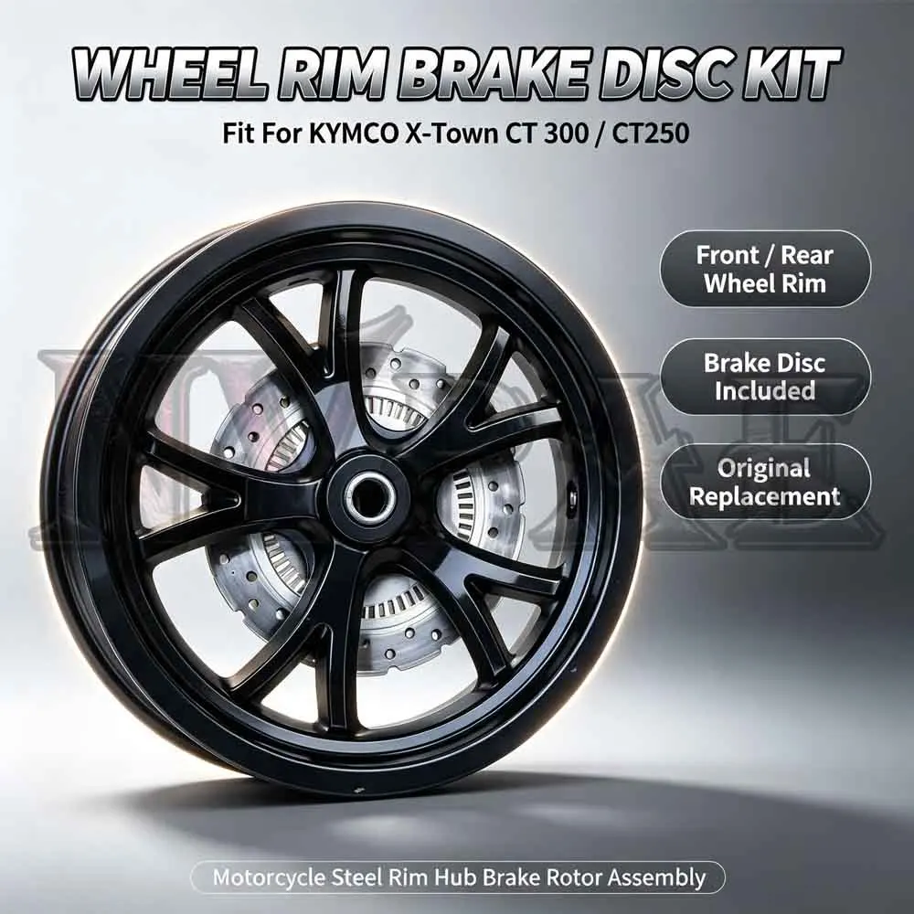 For KYMCO X-Town CT 300 CT250 XTown300 250 Front Rear Wheel Rim Hub & Brake Disc Scooter High Strength Steel Circle Brake Kit