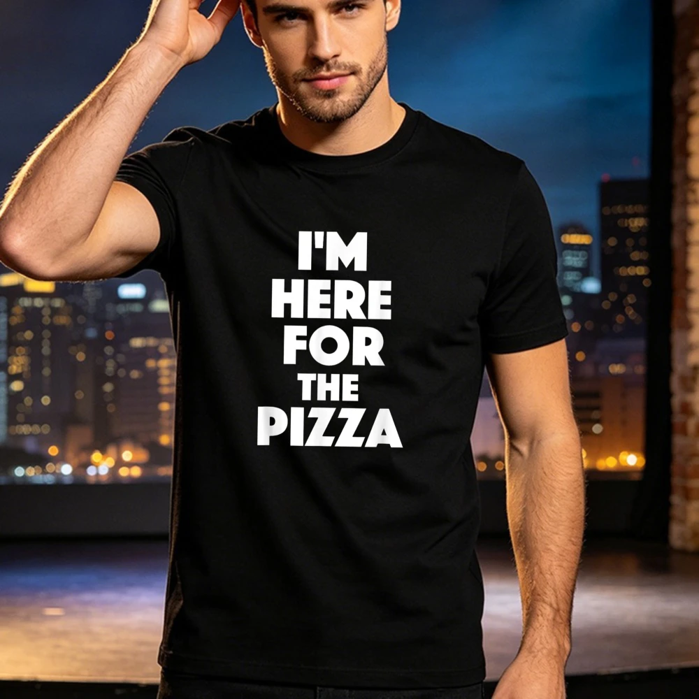 I'm Here For The Pizza-Food Lover Pizza Baker T-Shirt Funny Foodie Party Men Women Trendy Tops Retro Humor Street Cotton Tshirt