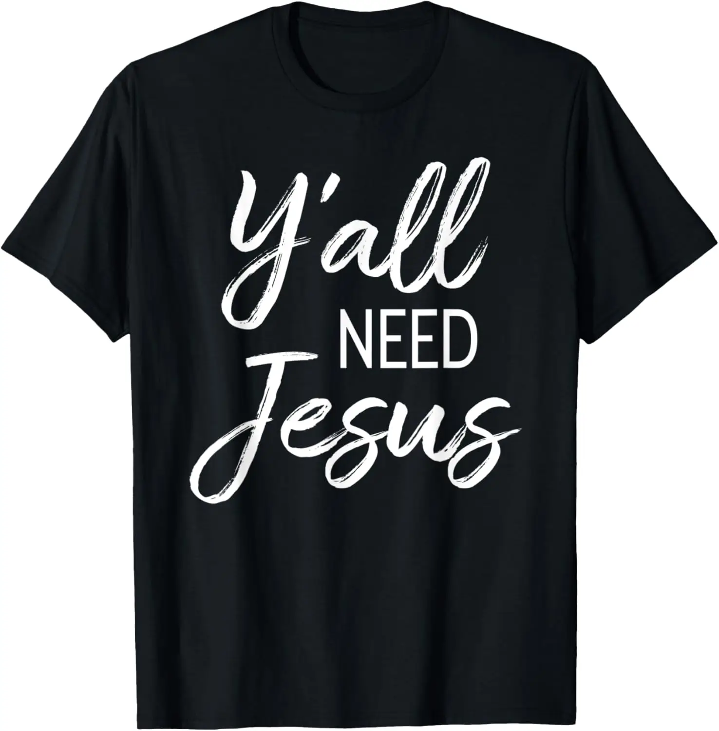 

Y'all Need Jesus Southern Saying Quote Religion Christian T-Shirt