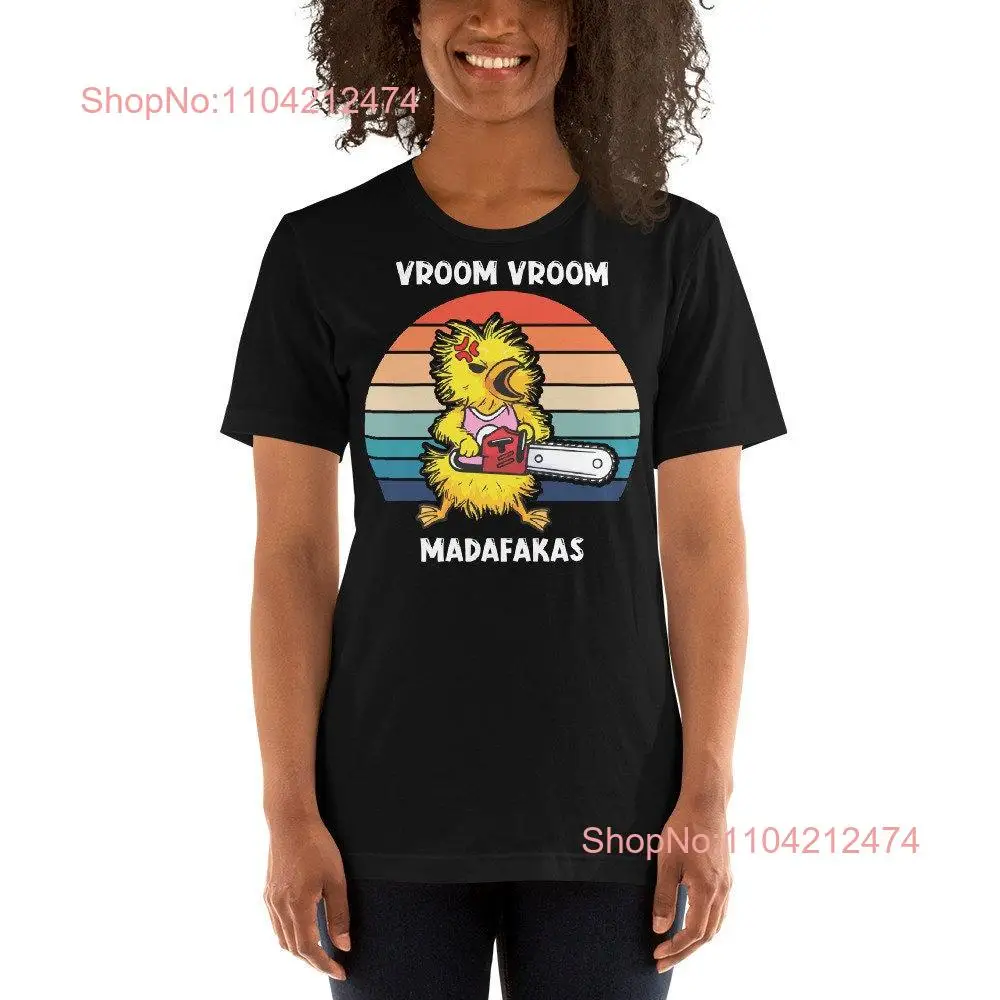 Vroom Madafakas Chainsaw Duckling T Shirt Unleash Cute Chaos with Attitude long or short sleeves