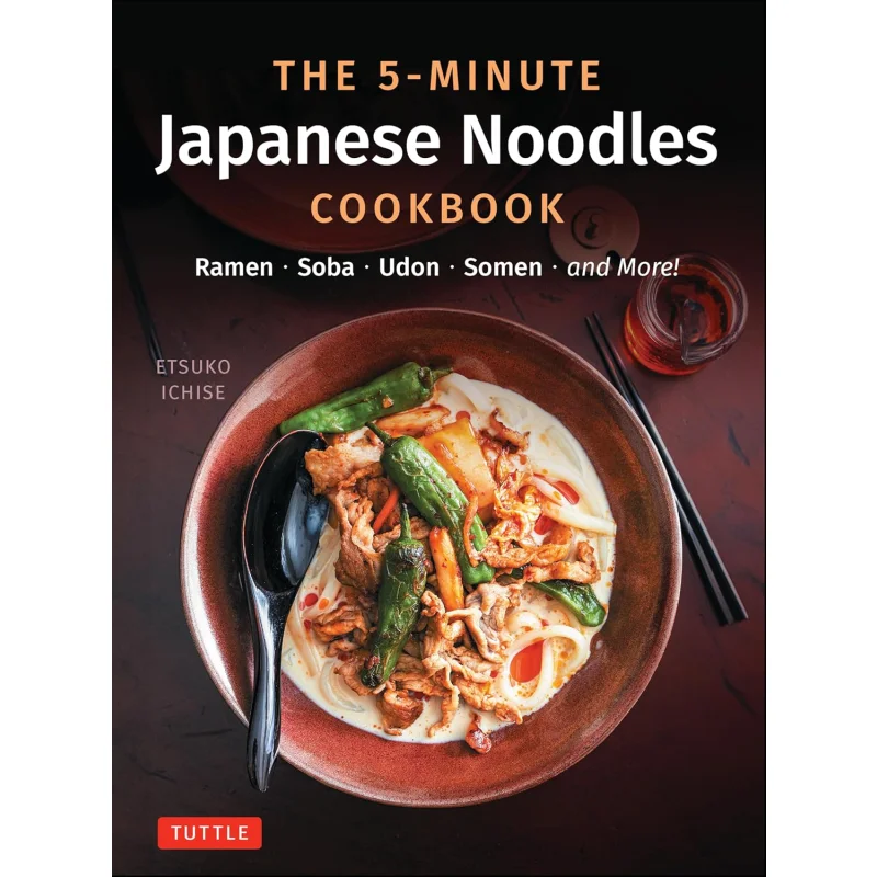 El libro de cocina de fideos japoneses de 5 minutos Ramen Soba Udon Somen y más Etsuko Ichise Tuttle Publishing 9784805318843 Libro