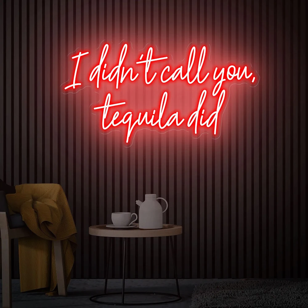 

I Didn't Call You Tequila Did Neon Sign Home Bar Signs Custom Tequila Bar Wall Decor Led Neon Light Tequila Bar Decoration