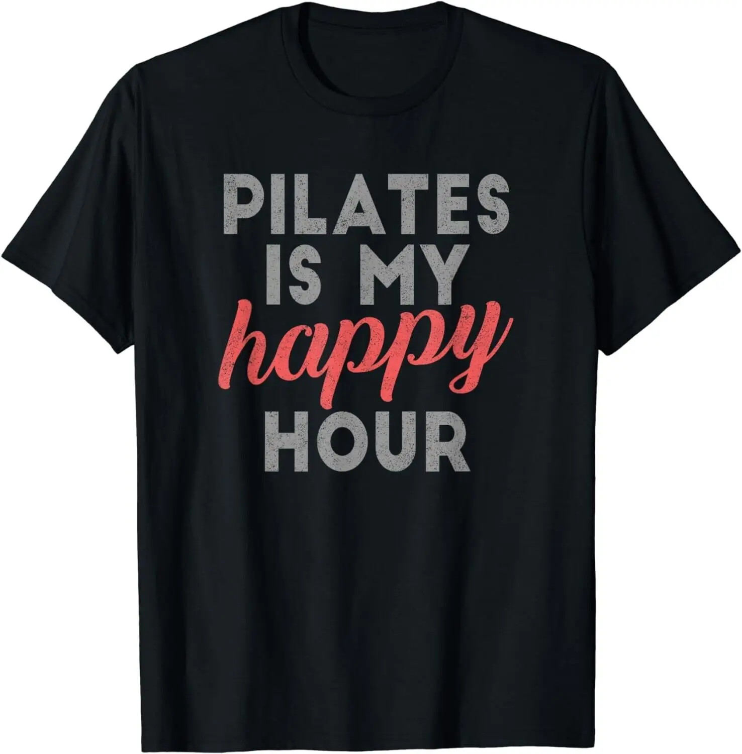 

Pilates Is My Happy Hour Tshirt Gift Women Cute Saying Drink Gift Unisex T-Shirt