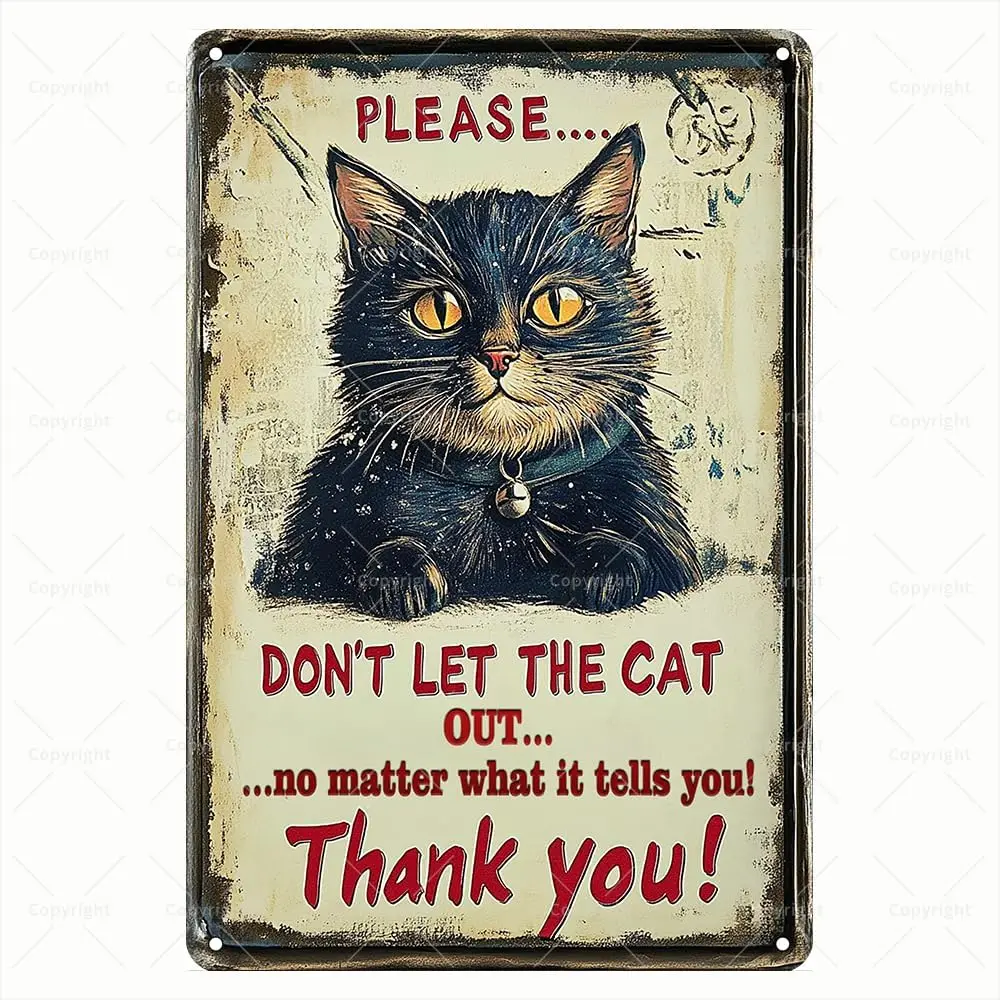 Vintage Tin Sign - Please Don;t Let the Cat Out No Matter What It Tells You! Cute Cat Retro Metal Sign - Decorative Wall Art for