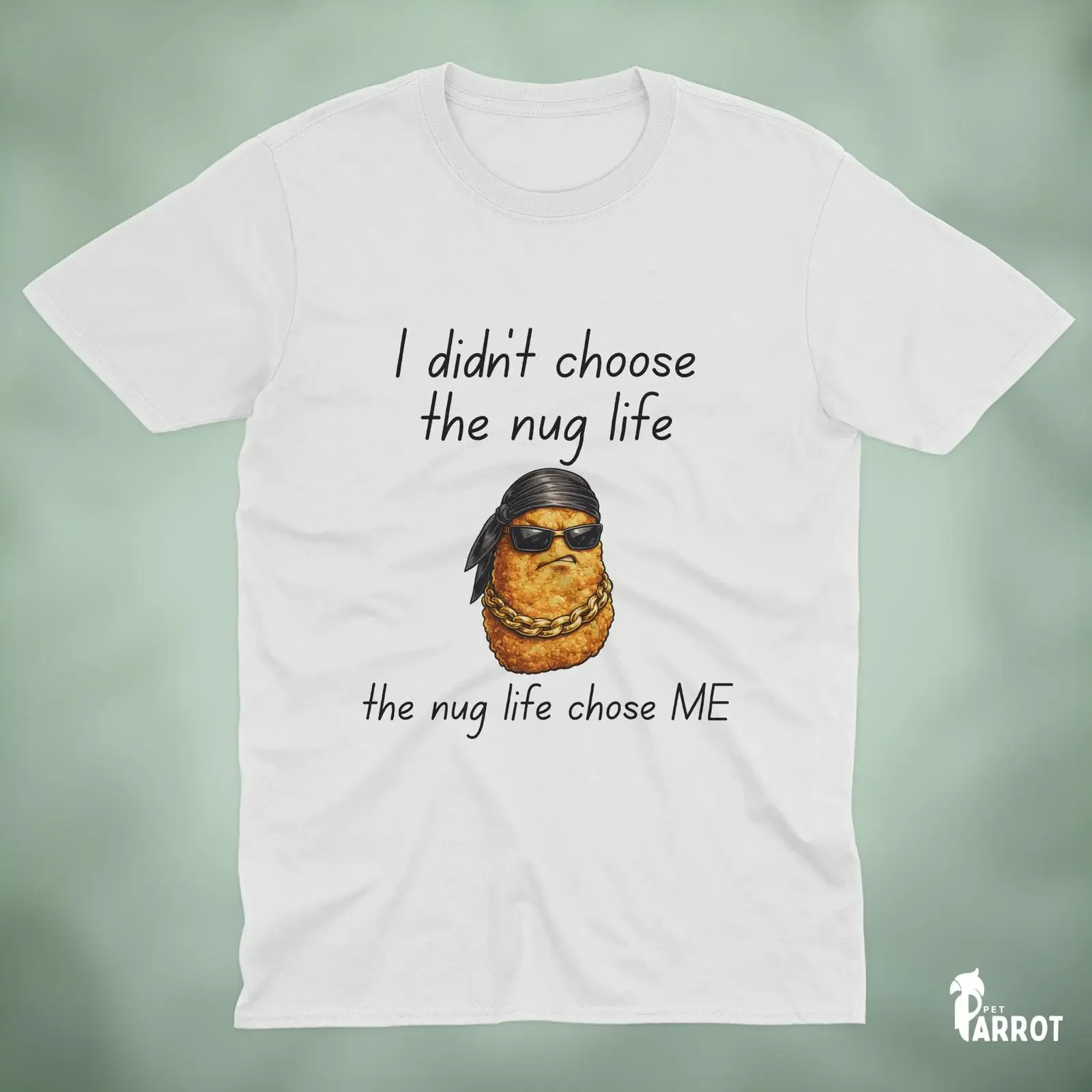 I Didn't Choose The Nug Life Funny Chicken Nugget Meme T Shirt Fast Food Humor GifT vintage Washed Soft Stylish fashion