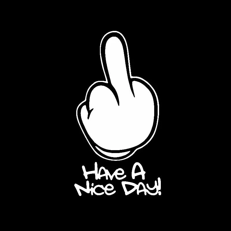 Have A Nice Day Middle Finger Car Sticker Personalized Decal Laptop Suitcase Motorcycle Auto Accessories PVC,14cm*7cm