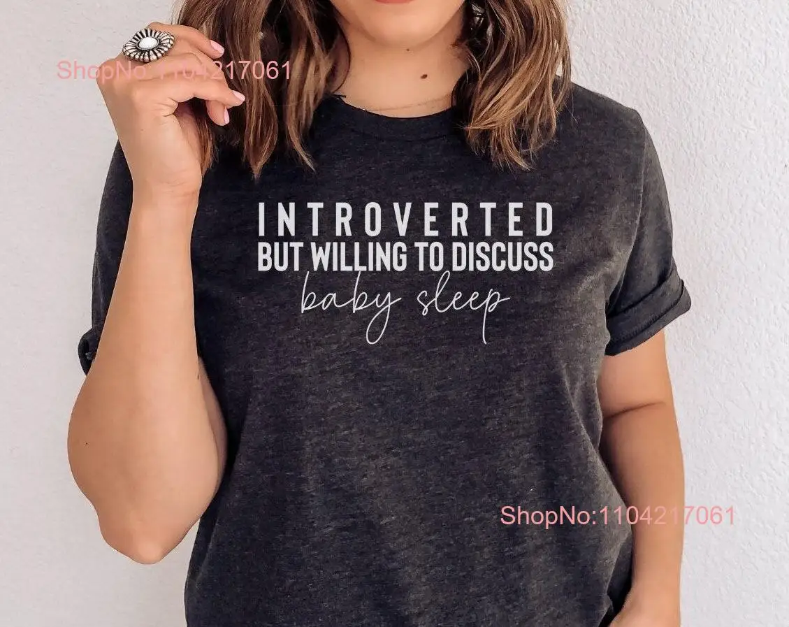 Introverted But Willing To Discuss Baby Sleep T Shirt ConsultanT Doula Postpartum Night Nanny long or short sleeves