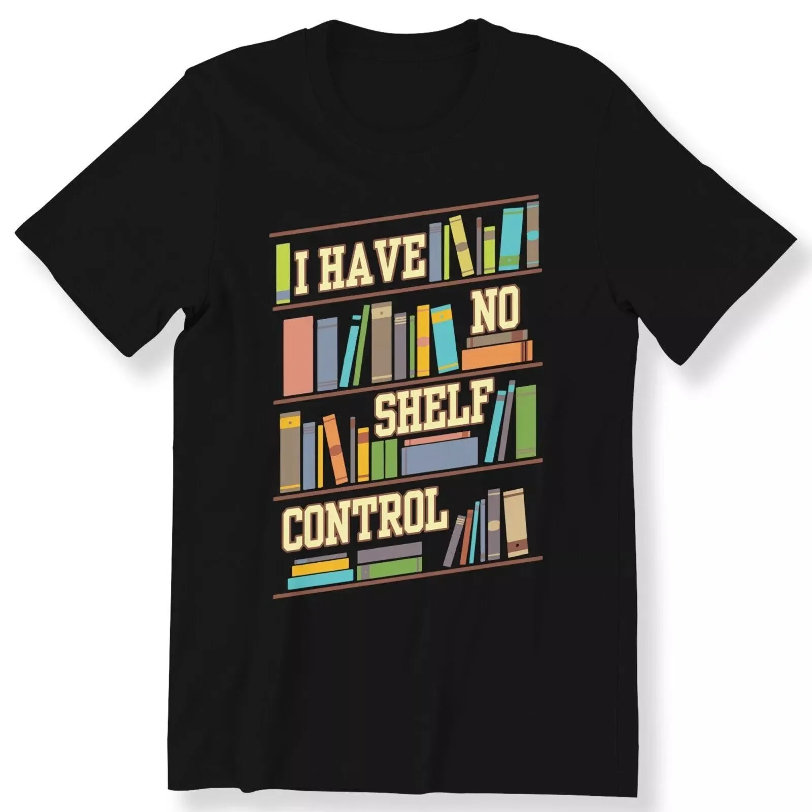 I Have No Shelf Control Funny Book Lover Gift Unisex T-Shirt S-5XL