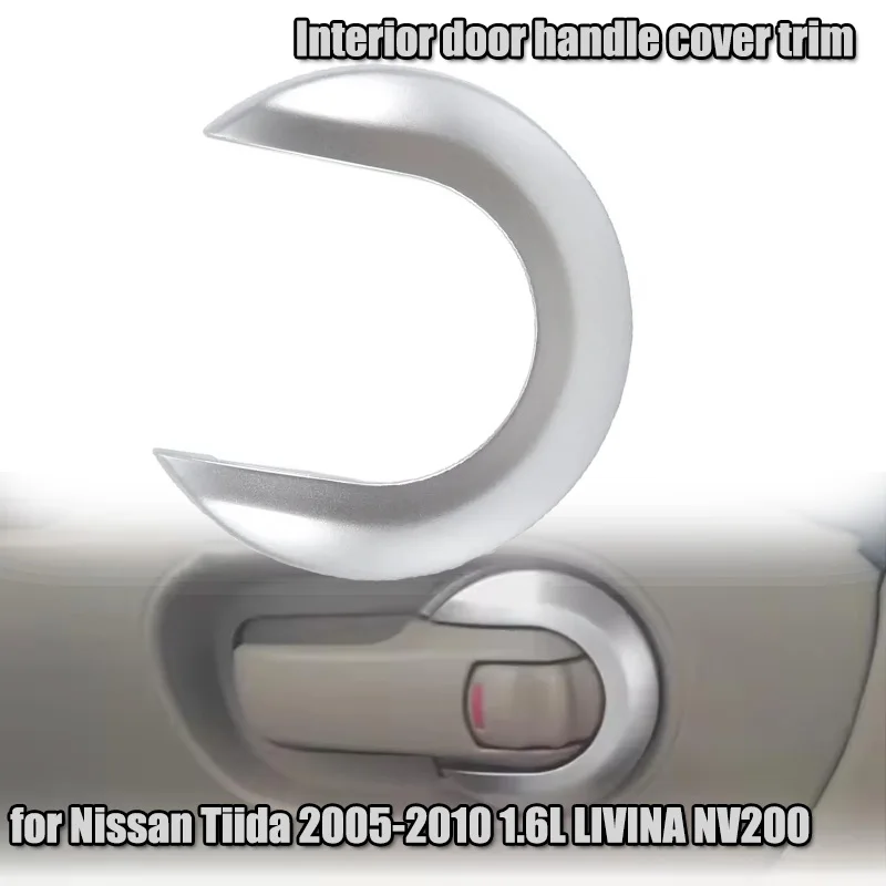 For Nissan Tiida 2005-2010 1.6 LIVINA NV200 Car Interior Door Handle Cover Decorative Trim Inside Handle Escutcheon Auto Parts