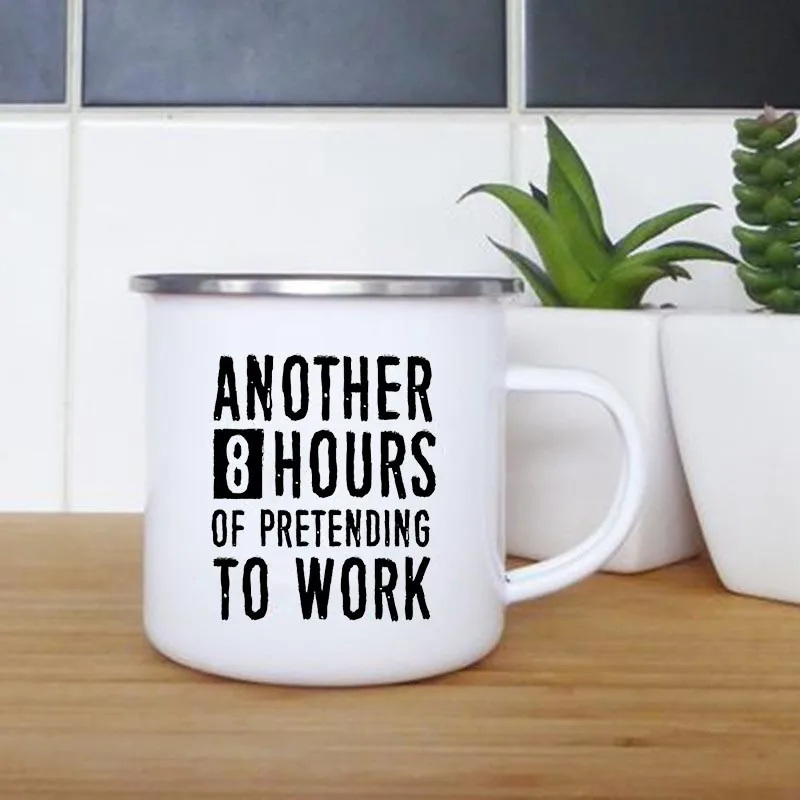 Another 8 Hours of Pretending To Work Print Mug Creative Coffee Tea Drinks Milk Cup Enamel Mugs Office Drinkware Colleagues Gift